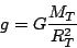 \begin{displaymath}
g=G\frac{M_{T}}{R_{T}^{2}}\end{displaymath}