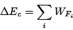 \begin{displaymath}
\Delta E_{c}=\sum_{i}W_{F_{i}}\end{displaymath}