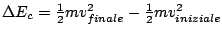 $\Delta E_{c}=\frac{1}{2}mv_{finale}^{2}-\frac{1}{2}mv_{iniziale}^{2}$