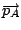 $\overrightarrow{p_{A}}$