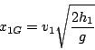 \begin{displaymath}
x_{1G}=v_{1}\sqrt{\frac{2h_{1}}{g}}\end{displaymath}