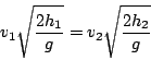 \begin{displaymath}
v_{1}\sqrt{\frac{2h_{1}}{g}}=v_{2}\sqrt{\frac{2h_{2}}{g}}\end{displaymath}