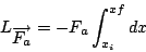 \begin{displaymath}
L_{\overrightarrow{F_{a}}}=-F_{a}\int_{x_{i}}^{xf}dx\end{displaymath}