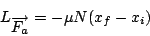 \begin{displaymath}
L_{\overrightarrow{F_{a}}}=-\mu N(x_{f}-x_{i})\end{displaymath}