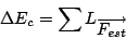 \begin{displaymath}
\Delta E_{c}=\sum L_{\overrightarrow{F_{est}}}\end{displaymath}