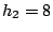 $h_{2}=8$
