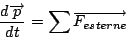 \begin{displaymath}
\frac{d\overrightarrow{p}}{dt}=\sum\overrightarrow{F_{esterne}}\end{displaymath}