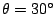 $\theta=30$