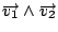$\overrightarrow {v_{1}}\wedge \overrightarrow {v_{2}}$