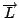 $\overrightarrow{L}$