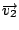$\overrightarrow{v_{2}}$