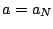 $a=a_{N}$