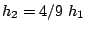 $h_{2}=4/9\; h_{1}$